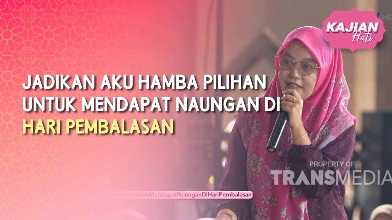 Jadikan Aku Hamba Pilihan Untuk Mendapat Naungan di Hari Pembalasan - KAJIAN HATI (29/08/26) P4
