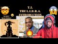 T.I. - The L.I.B.R.A. Introduction - The L.I.B.R.A. - Official Audio - REACTION