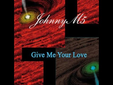 Johnny M5 - Give Me Your Love (Maxi Version)