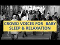 Crowd People Voices Sound Effect For Baby Sleep White Noise World