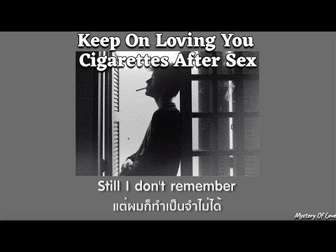 Cigarettes After Sex - Keep On Loving You [THAISUB|แปลเพลง]
