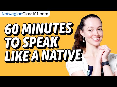 Do You Have 60 Min? You Can Speak Like a Native Norwegian Speaker