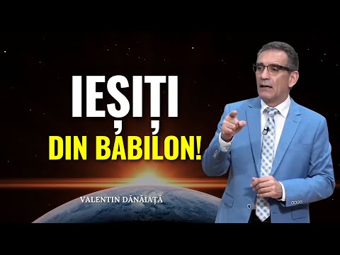 Valentin Dănăiață - Ieșiți din Babilon! - predici creștine