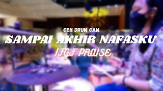 Sampai Akhir Nafasku - IFGF Praise / Cover by IFGF Praise Manado || CEN Drum Cam