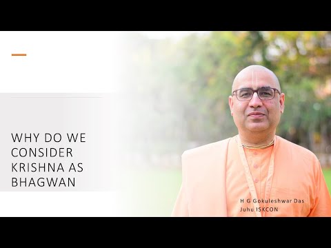 WHY DO WE CONSIDER KRISHNA AS BHAGAWAN ? - By HG Gokuleshwar Das