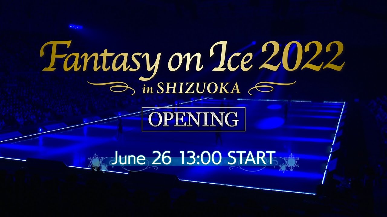Fantasy on Ice 2022 in SHIZUOKA OPENING【3rd SHOW】