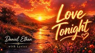 Love Tonight - Daniel Ethan | Beautiful Romantic Song with Lyrics