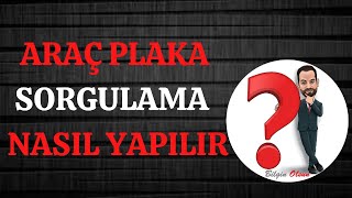 ARAÇ PLAKA SORGULAMA - NASIL YAPILIR - E DEVLET