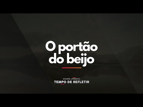 [Tempo de Refletir] O portão do beijo