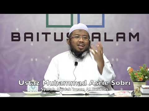 20190826 Ustaz Muhammad Asrie Sobri : Syarah Aqidah Imam Al Bukhari