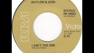 I Ain&#39;t The One by Waylon Jennings and Jessi Colter