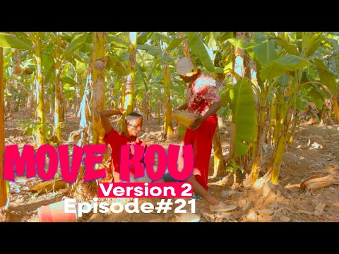 MOVE KOU Version 2 Episode #21 •Dema-Ton Tine-Tibouksen-Zòbòt-Lala-Mia-Bouliki-Jan-Sylna-Banane-Paga