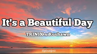 TRINIX x Rushawn - It’s A Beautiful Day (Lyrics) Orginal Song by Jermaine Edwards