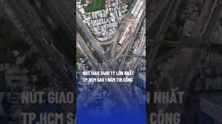 Nút Giao An Phú Tại TP Thủ Đức Sau 1 Năm Thi Công | Giải Tỏa Ùn Tắc Giao Thông Phía Đông TP HCM