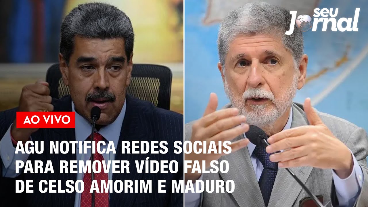 AGU notifica redes sociais para remover vídeo falso de Celso Amorim e Maduro | SJ 07.08