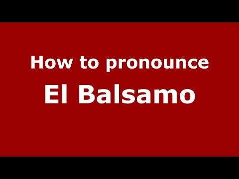 How to pronounce El Balsamo (Colombian Spanish/Colombia) - PronounceNames.com