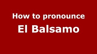 How to pronounce El Balsamo