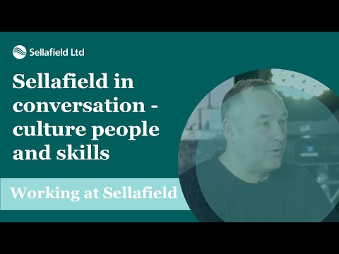 Sellafield in conversation - culture people and skills