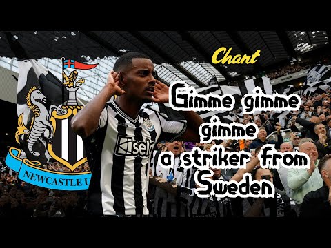 Gimme gimme gimme a striker from Sweden - Newcastle chant for Isak [WITH LYRICS]