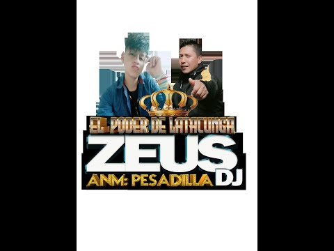 ZEUS DJ ANM PESADILLA GRABACION 2025 EL PODER DE LATACUNGA