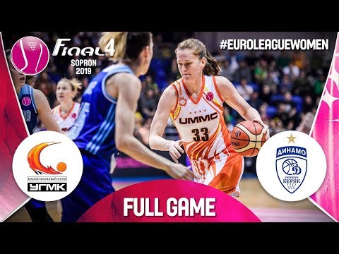 UMMC Ekaterinburg v Dynamo Kursk - Full Game - Final - EuroLeague Women 2019 FINAL FOUR 2019