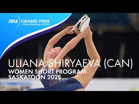 Uliana SHIRYAEVA (CAN) | Women Short Program | Saskatoon 2025 | #GPFigure