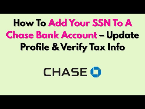 How To Add Your SSN To A Chase Bank Account – Update Profile & Verify Tax Info