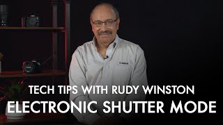 Canon Tech Tips with Rudy Winston: Electronic Shutter