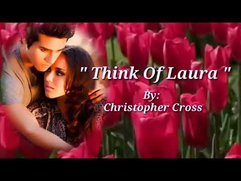 THINK OF LAURA (Lyrics)=Christopher Cross=