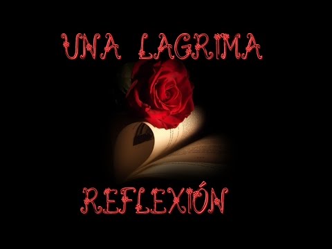 UNA LAGRIMA ♥♥♥ REFLEXIÓN♥♥♥