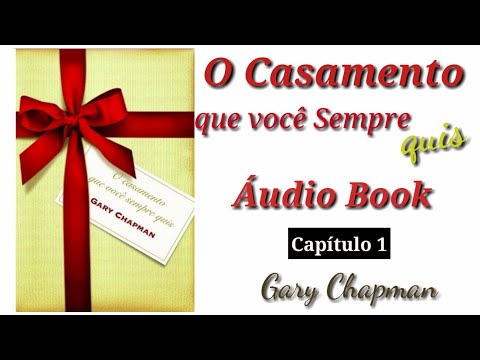LIVRO - udio Book - O casamento que voc sempre quis - Gary Chapman - cap.1