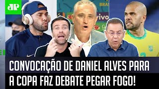 Pegou fogo: ‘É uma vergonha levar o Daniel Alves para a Copa, o Tite..’; convocação faz debate ferver