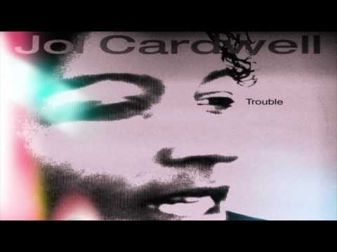 Joi Cardwell - Trouble (Original Jazz Vocal)