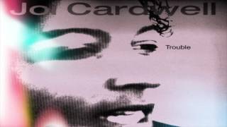 Joi Cardwell - Trouble (Original Jazz Vocal)