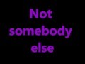 Victoria Justice - Not somebody else lyrics (the ...