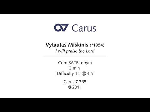 Vytautas Miskinis: I will praise the Lord for  Coro SATB and organ
