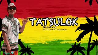 Tatsulok - Bamboo | Val Ortiz Reggae Cover