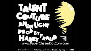 Talent Couture - A New Light [2012/New/CDQ/Dirty/NODJ] Prod By Harry Fraud