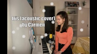 Iris - Goo Goo Dolls (acoustic cover)  by Carmen