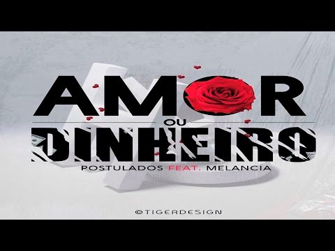 Postulados Feat. Melacia de Moz - Amor Ou Dinheiro