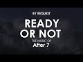 Ready Or Not After 7