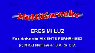 Eres Mi Luz - Multikaraoke ► Éxito De Vicente Fernandez
