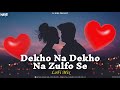Dekho Na Dekho Na Zulfon Se Puche Ye Tu Ki Tujhme Kya Dekhta Hu Lofi Mix Song Dj Niks