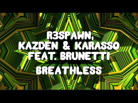 R3SPAWN, Kazden & Karasso feat. Brunetti - Breathless