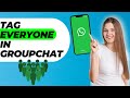 How To Tag Everyone In Whatsapp Group (New Update!)