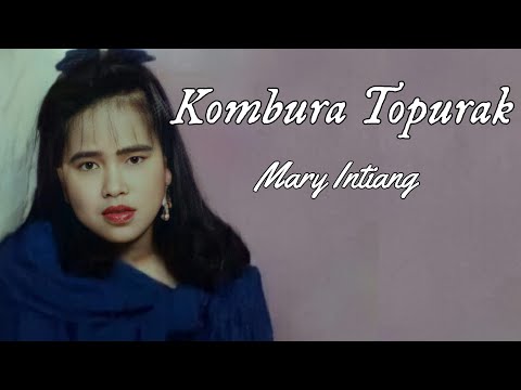 Kombura Topurak - Mary Intiang (Lyrics)