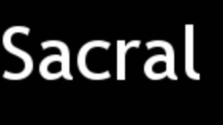 How To Pronounce Sacral