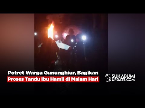 Potret Warga Gununghiur, Bagikan Proses Tandu Ibu Hamil di Malam Hari