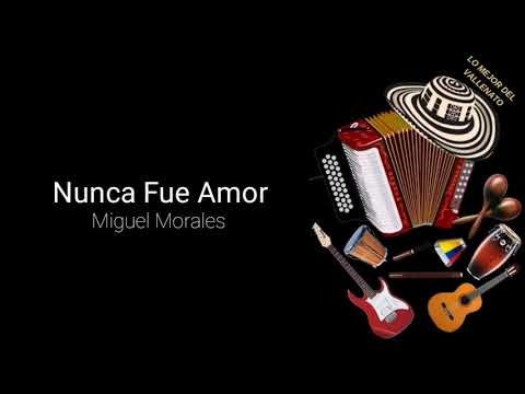 Nunca fue amor - Miguel Morales (Letra)
