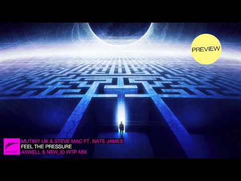 Mutiny UK & Steve Mac ft. Nate James - Feel The Pressure (Axwell & NEW_ID WTP Mix) (Preview)